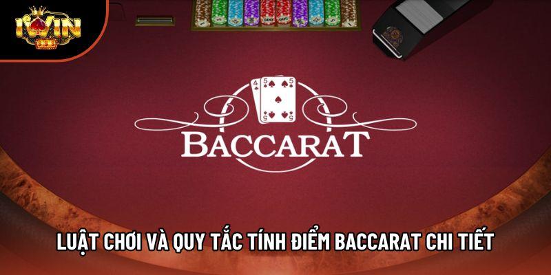 Luật chơi và quy tắc tính điểm Baccarat chi tiết