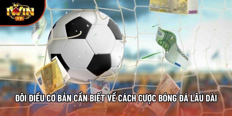 Đôi điều cơ bản cần biết về cách cược bóng đá lâu dài Đôi điều cơ bản cần biết về cách cược bóng đá lâu dài