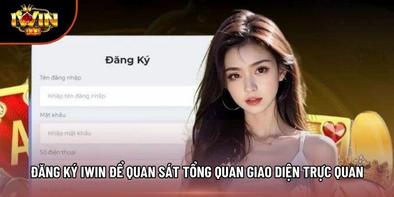 Đăng ký iwin để quan sát tổng quan giao diện trực quan Đăng ký iwin để quan sát tổng quan giao diện trực quan