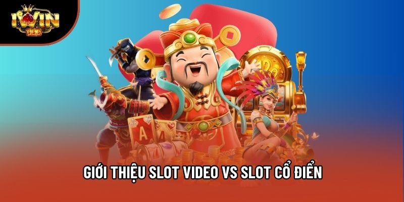 Giới thiệu slot video vs slot cổ điển Giới thiệu slot video vs slot cổ điển