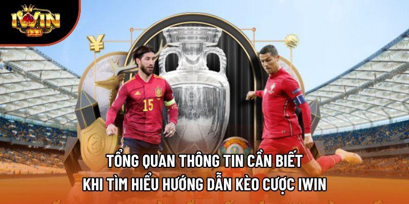 Tổng quan thông tin cần biết khi tìm hiểu hướng dẫn kèo cược iwin
