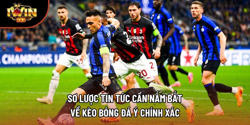Sơ lược tin tức cần nắm bắt về kèo bóng đá Ý chính xác Sơ lược tin tức cần nắm bắt về kèo bóng đá Ý chính xác