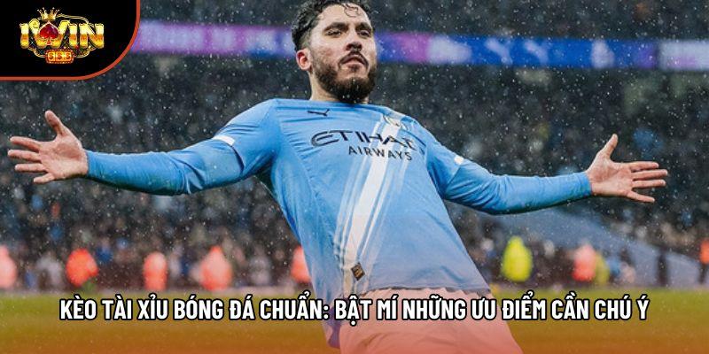 Kèo Tài Xỉu Bóng Đá Chuẩn: Bật Mí Những Ưu Điểm Cần Chú Ý