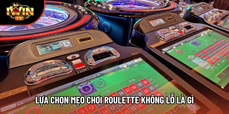 Lựa chọn mẹo chơi Roulette không lỗ là gì Lựa chọn mẹo chơi Roulette không lỗ là gì