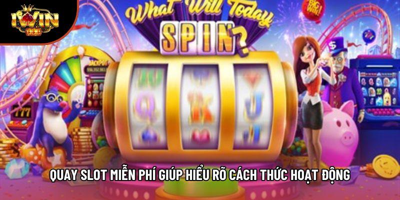 Quay slot miễn phí giúp hiểu rõ cách thức hoạt động Quay slot miễn phí giúp hiểu rõ cách thức hoạt động