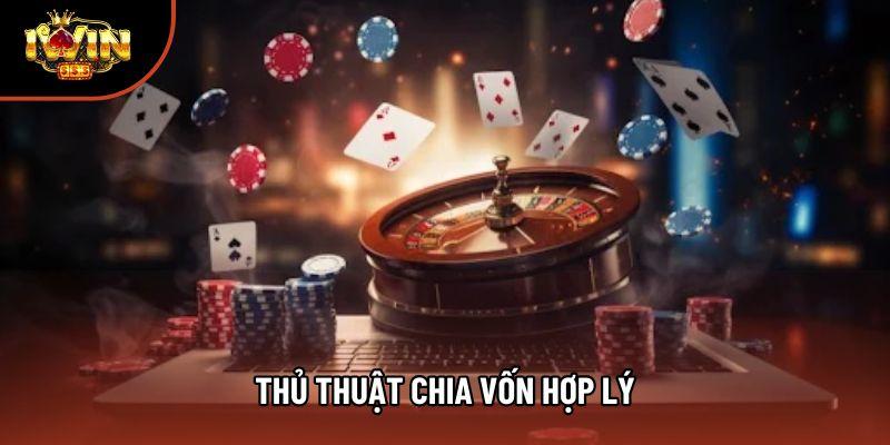 Thủ Thuật Chia Vốn Hợp Lý - Nền Tảng Quan Trọng Để Chơi 
