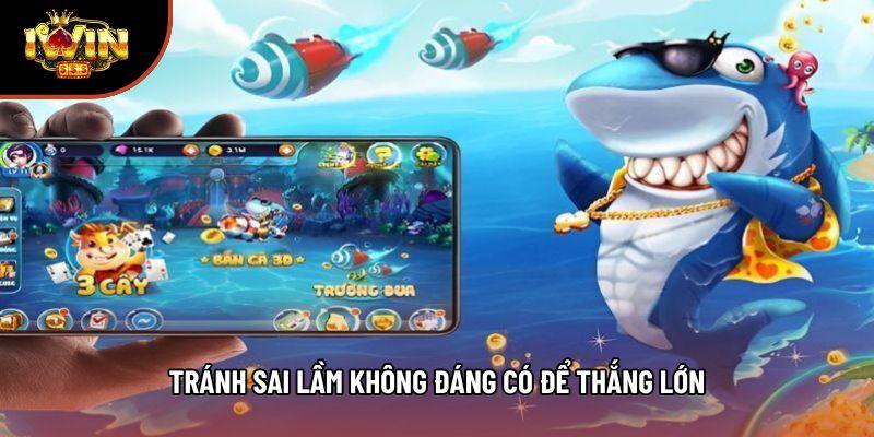 Tránh sai lầm không đáng có để thắng lớn